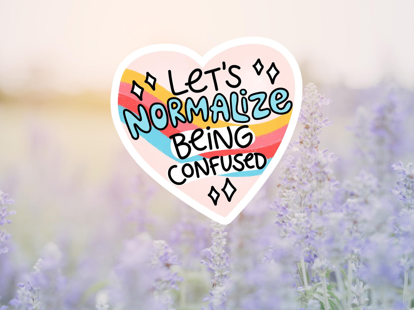 Let's Normalize Being Confused Heart Sticker