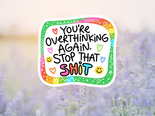 You're Overthinking Again. Stop That Shit Sticker
