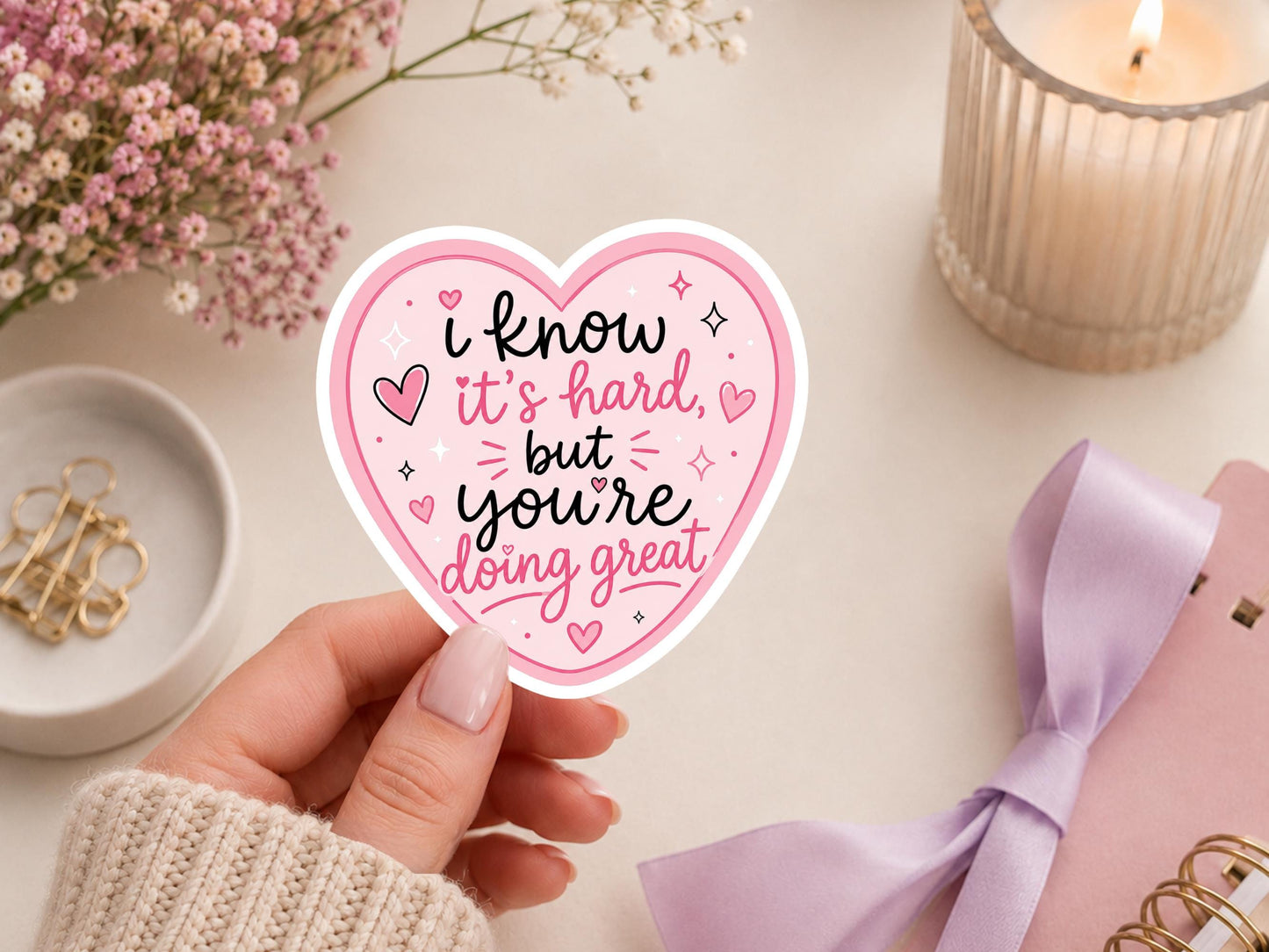 I Know It's Hard But You're Doing Great Heart Sticker