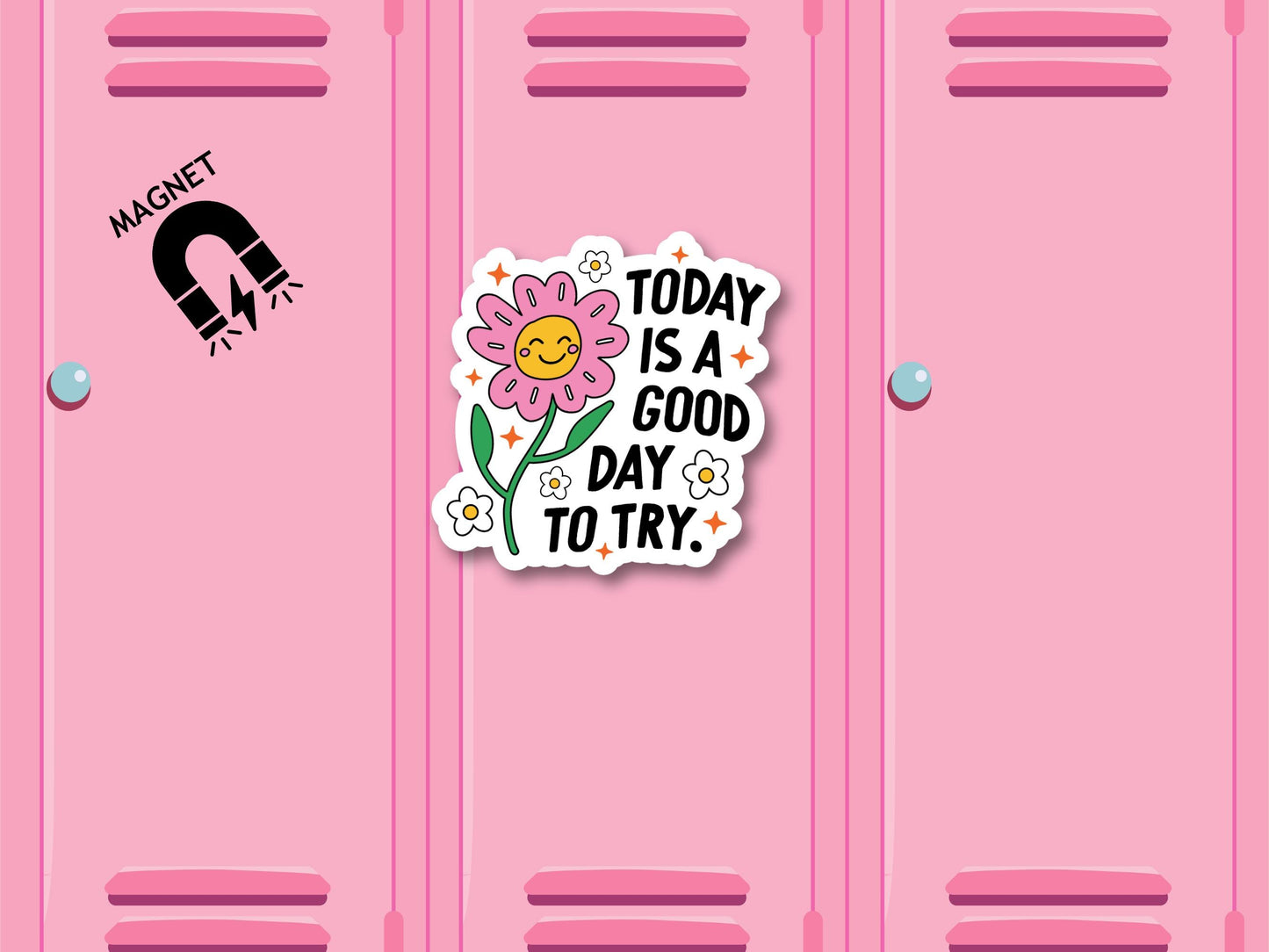 Today Is A Good Day To Try Flower Magnet