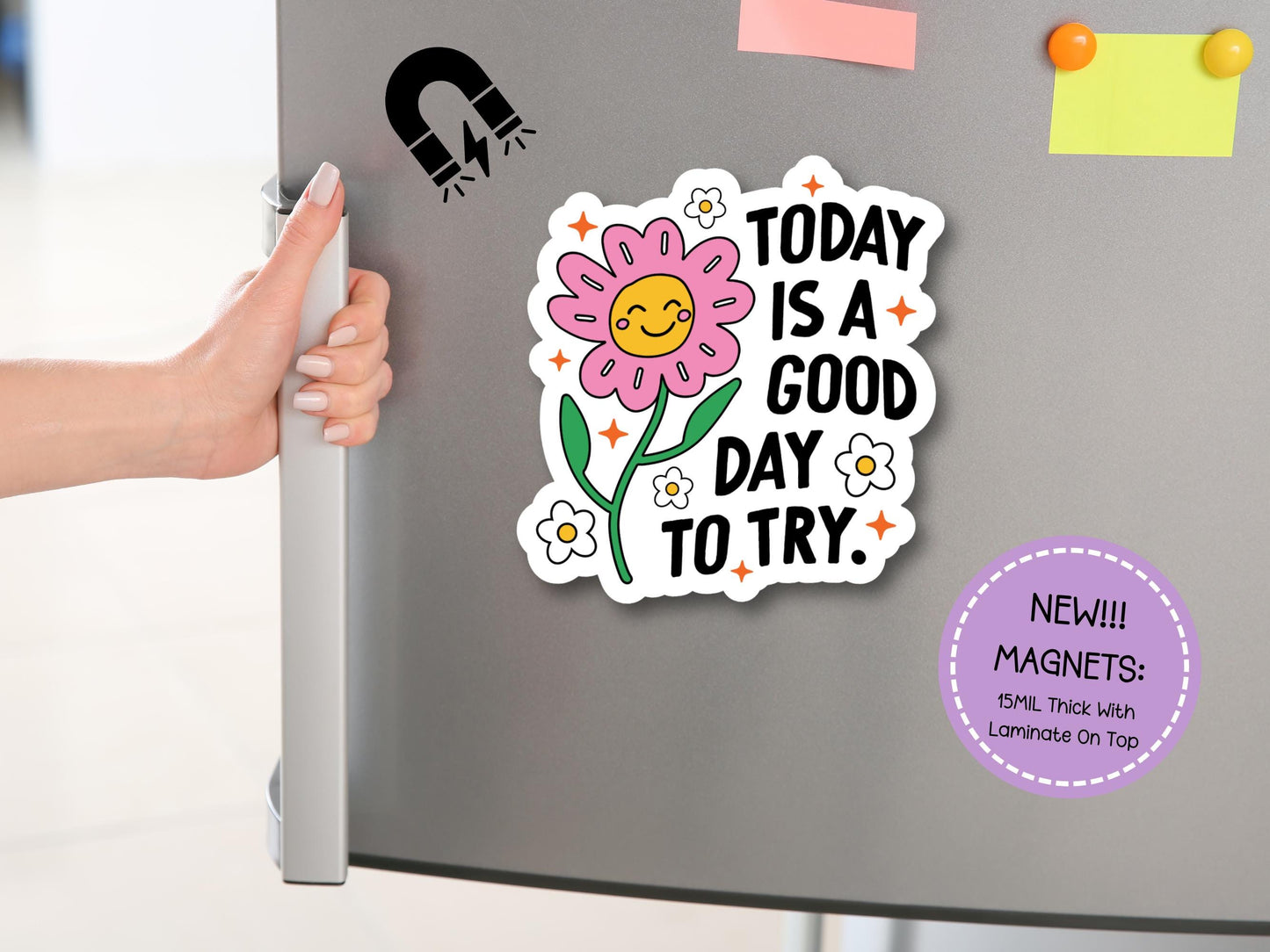 Today Is A Good Day To Try Flower Magnet