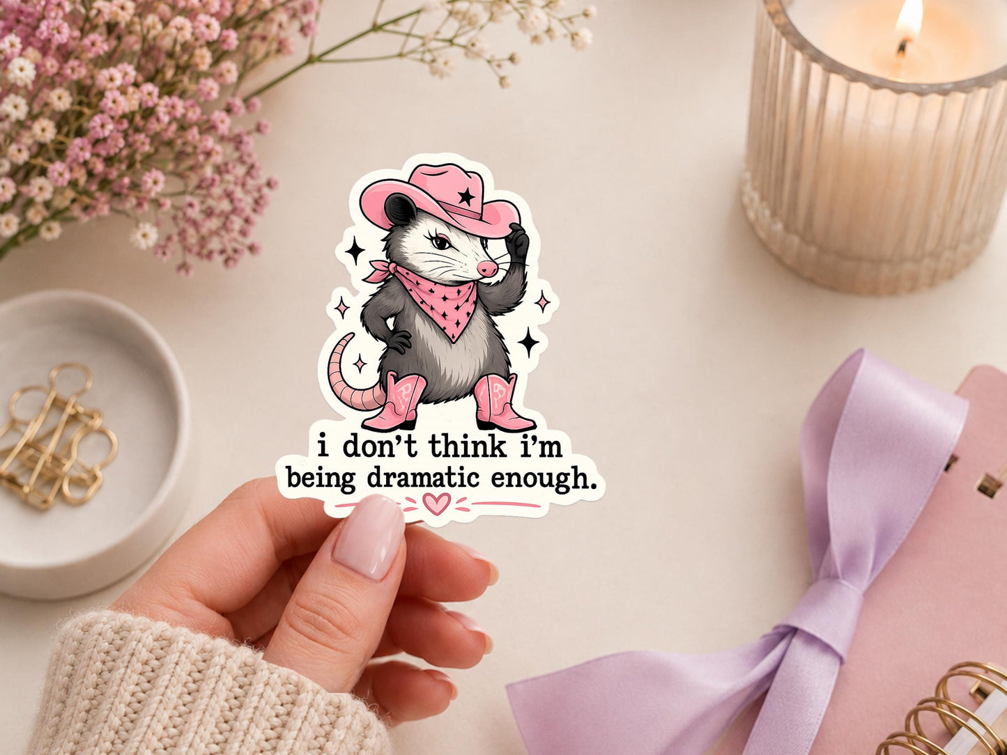 I Don't Think I'm Being Dramatic Enough Possum Sticker