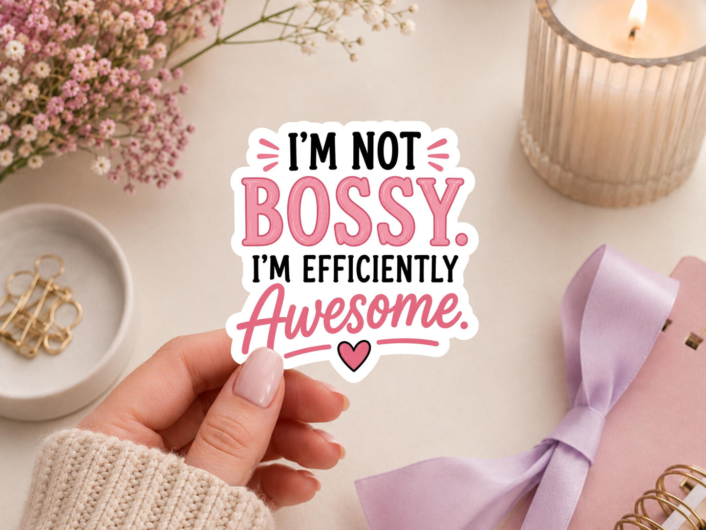 I'm Not Bossy. I'm Efficiently Awesome Sticker