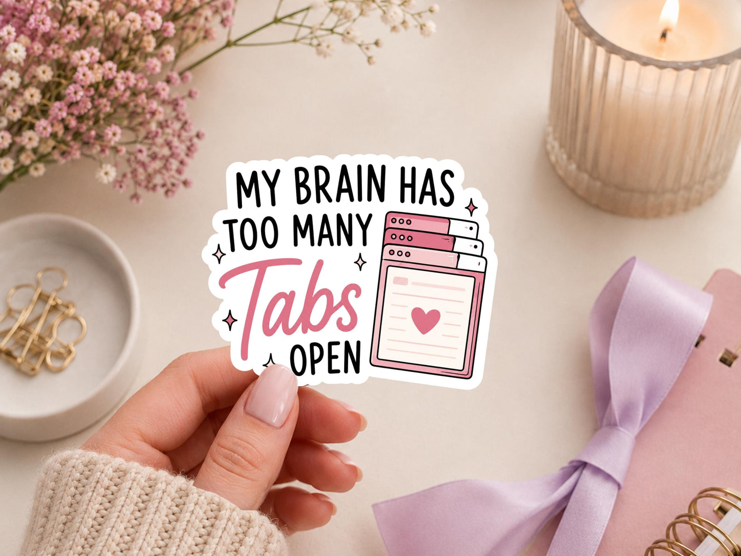 My brain Has Too Many Tabs Open Sticker