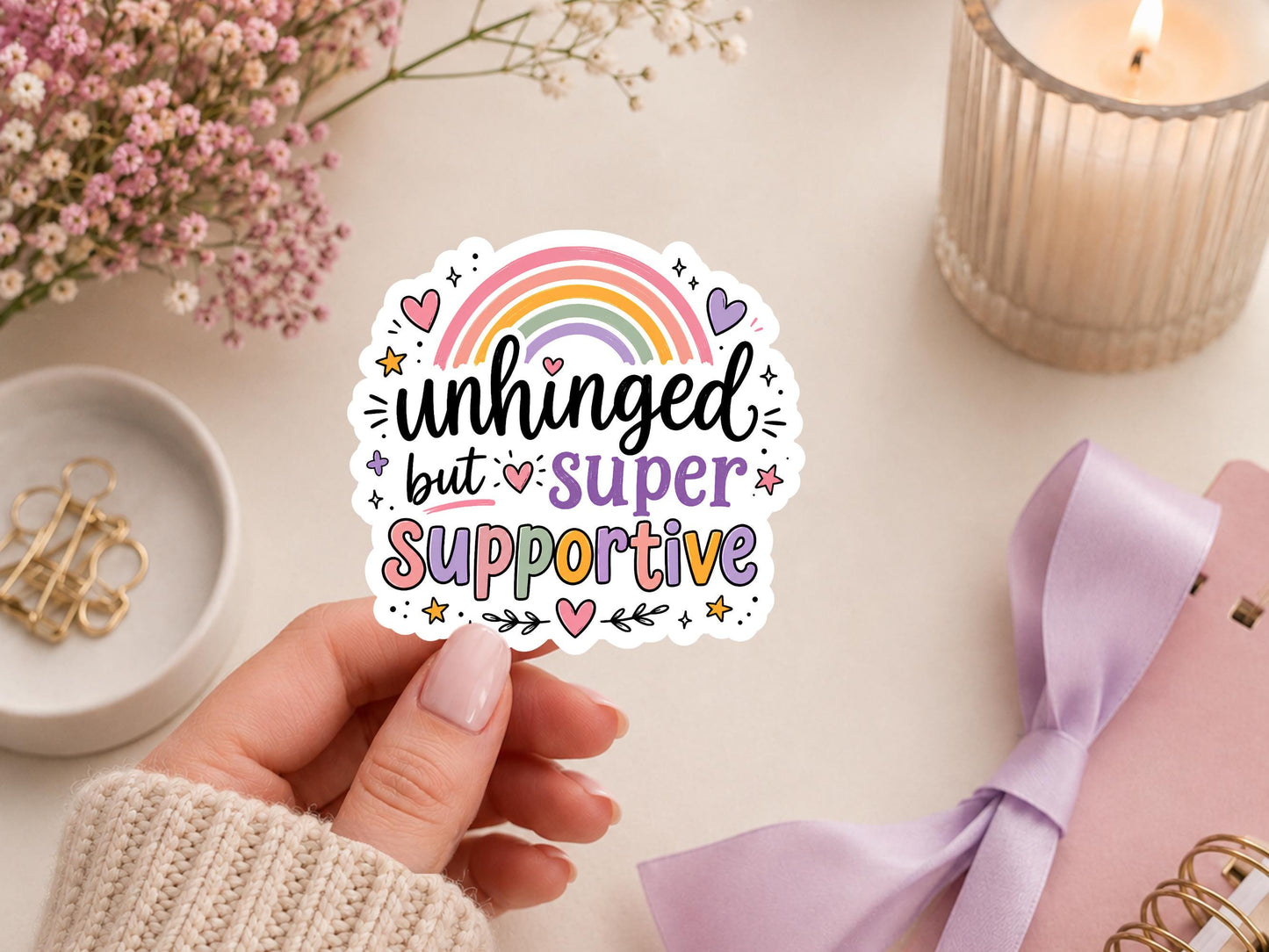 Unhinged But Super Supportive Rainbow Sticker