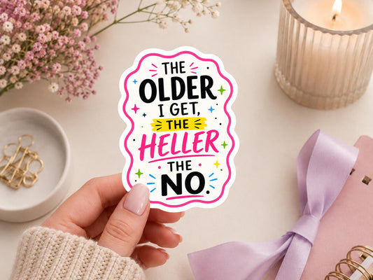 The Older I Get The Heller The No Sticker