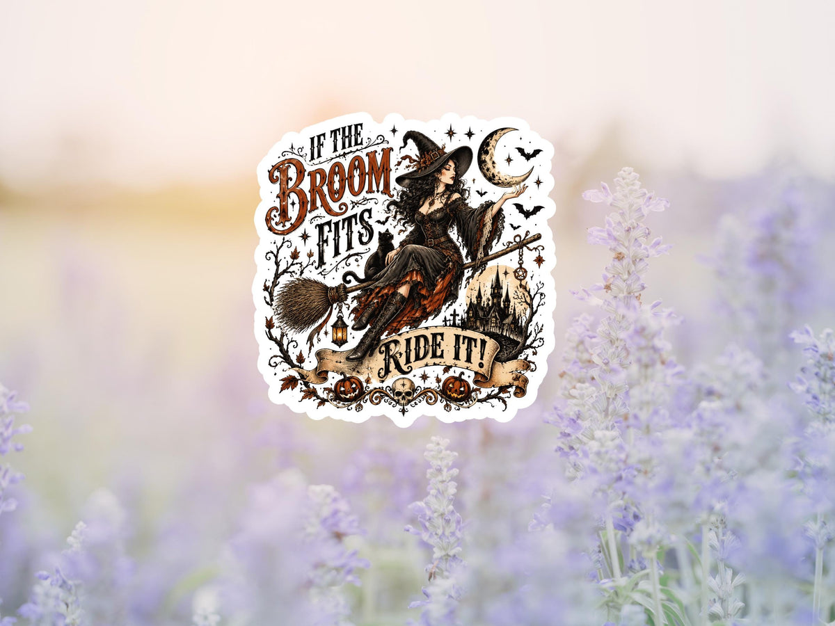 If The Broom Fits Ride It Witch Sticker