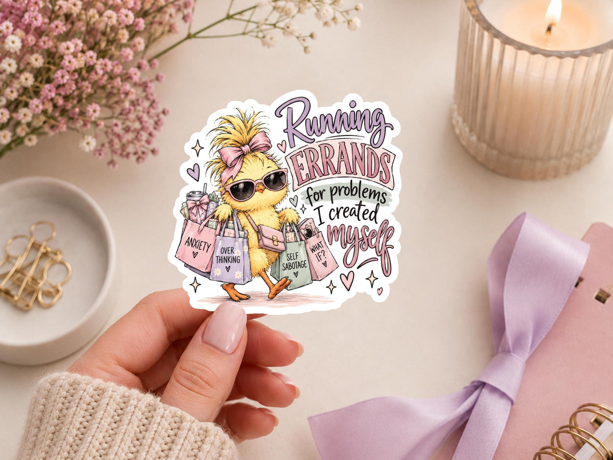 Running Errands For Problems I Created For Myself Chick Sticker