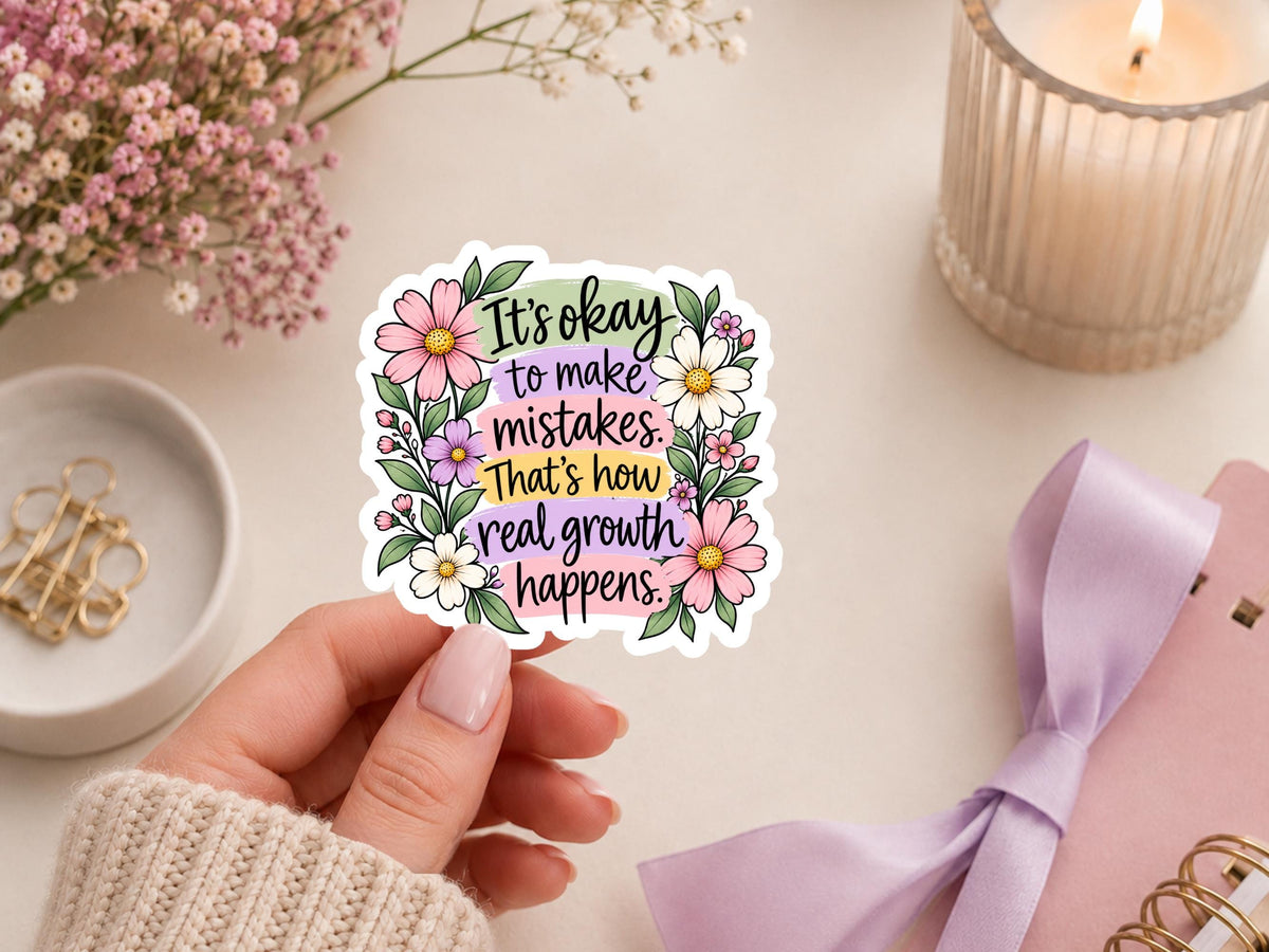 It's Ok To Make Mistakes That's How Real Growth Happens Sticker