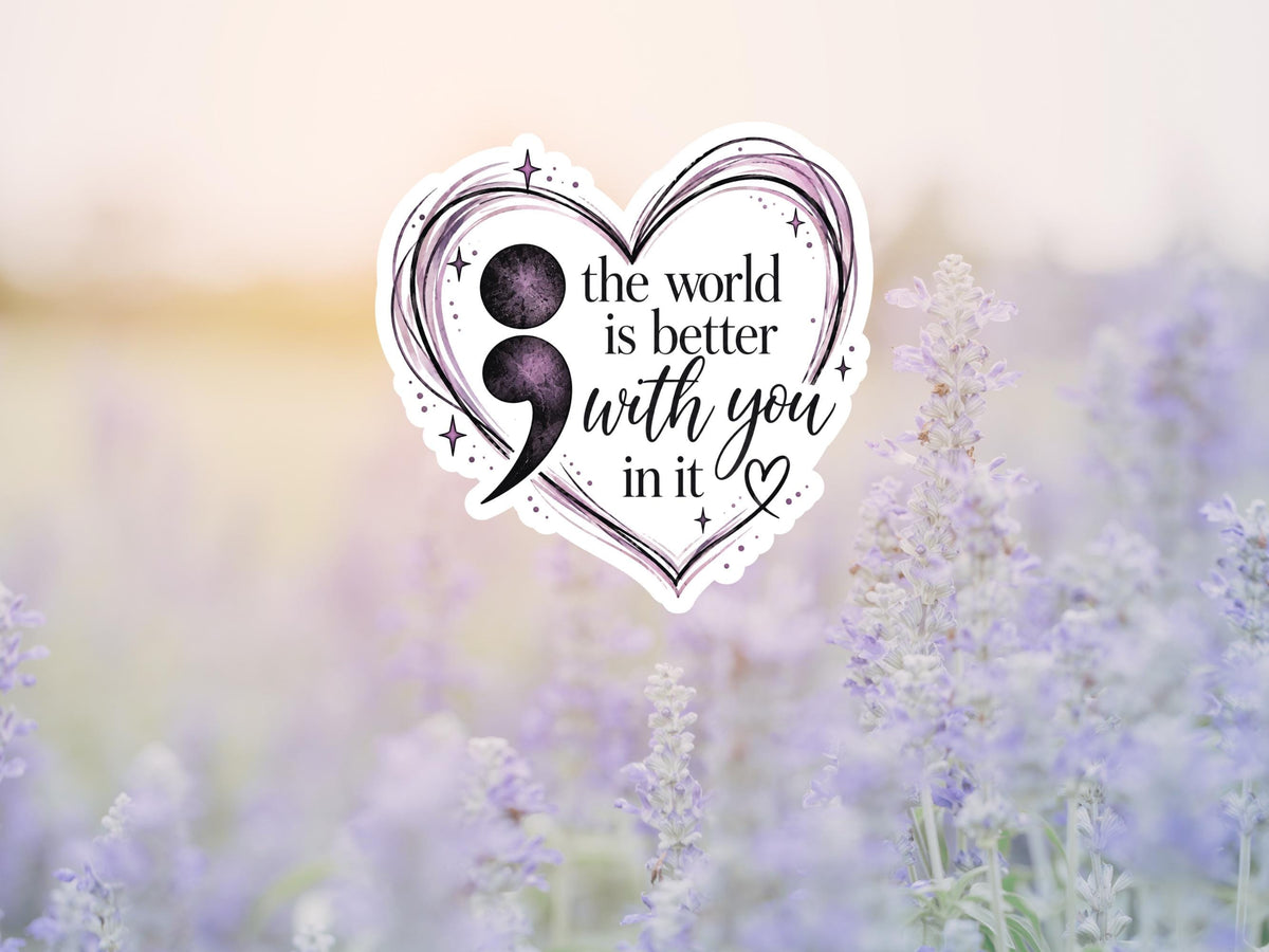 The World Is A Better Place With You In It Sticker