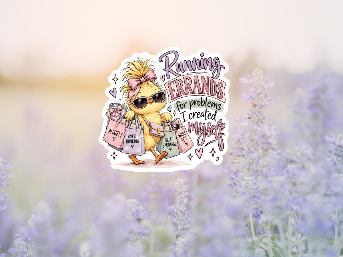 Running Errands For Problems I Created For Myself Chick Sticker