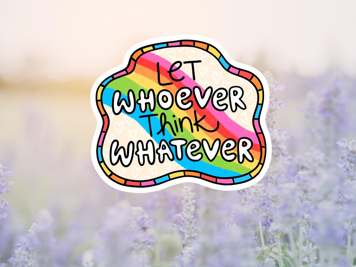 Let Whoever Think Whatever Sticker