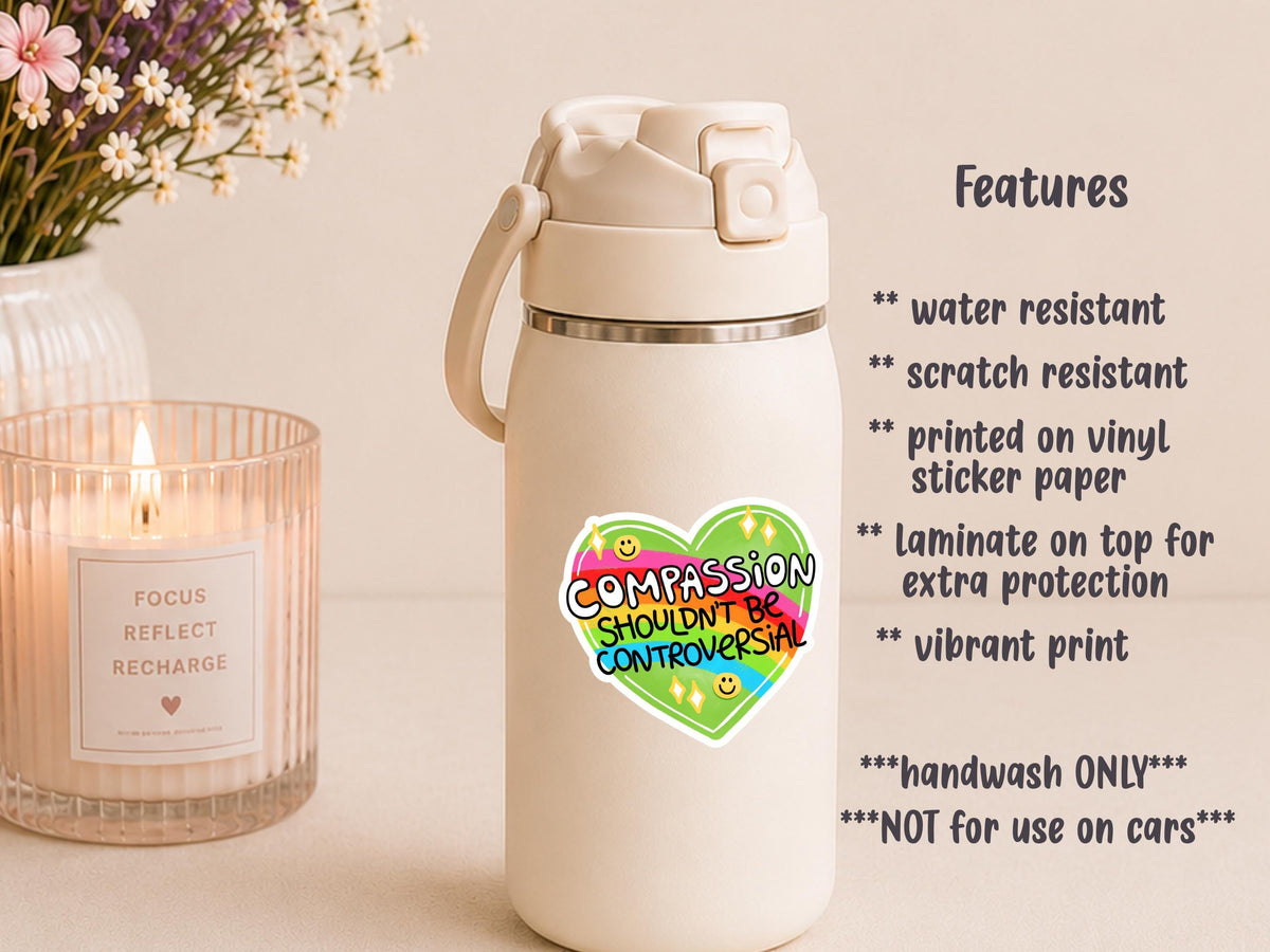 Compassion Shouldn't Be Controversial Heart Sticker